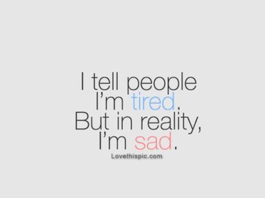 tired sad